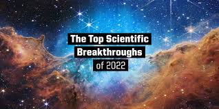 Exploring the Game-Changing Scientific Breakthroughs of 2022